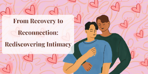 Graphic with pink hearts in the background and two people hugging each other. Title says "From Recovery to Reconnection: Rediscovering Intimacy"